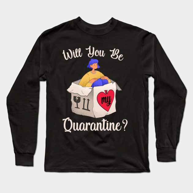 Will you be my quarantine? Long Sleeve T-Shirt by Dogefellas